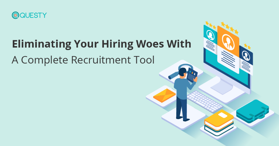 Eliminating Your Hiring Woes With A Complete Recruitment Tool